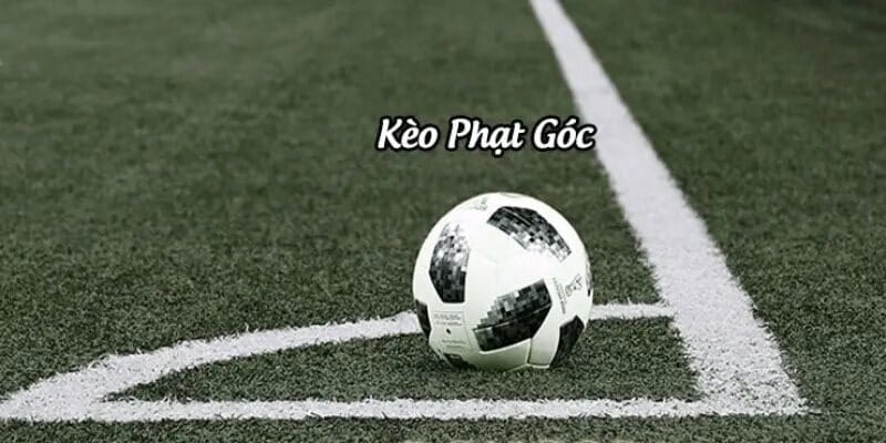 Kèo phạt góc Bí quyết nâng cao tỷ lệ thắng kèo phạt góc