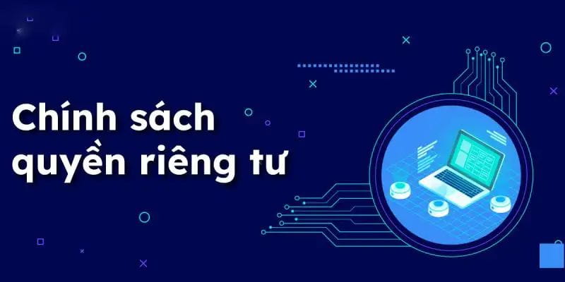 Quyền riêng tư Chính sách thu thập thông tin minh bạch