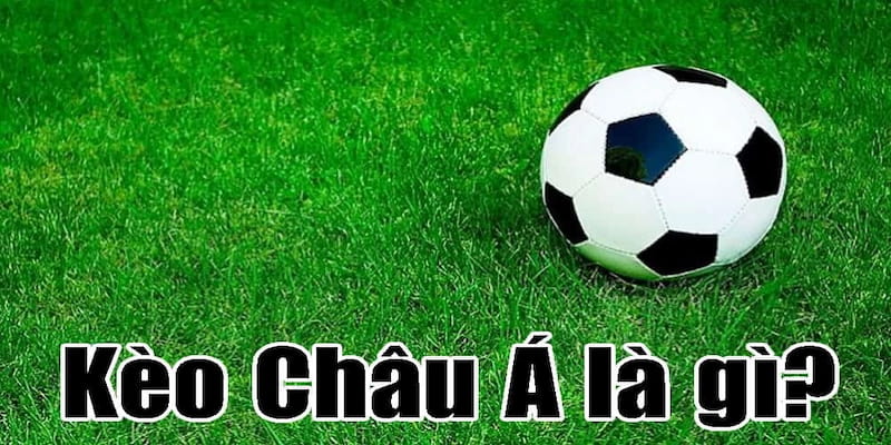 Kèo châu á Hướng dẫn đọc kèo châu á chi tiết