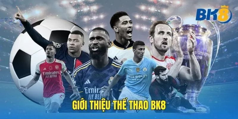 BK8 Lý do BK8 đang trở thành “tâm điểm” của giới cược thủ