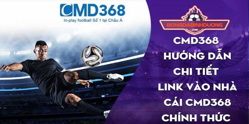CMD368 Lý do người chơi lựa chọn CMD368 để cá độ bóng đá